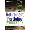 Retirement Portfolios Workbook: Theory, Construction, and Management