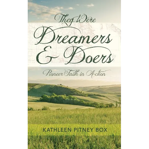 They Were Dreamers and Doers: Pioneer Faith in Action