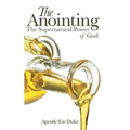The Anointing: The Supernatural Power of God