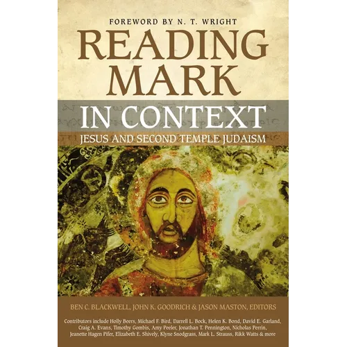 Reading Mark in Context: Jesus and Second Temple Judaism