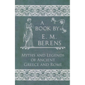 The Myths and Legends of Ancient Greece and Rome