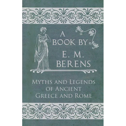 The Myths and Legends of Ancient Greece and Rome