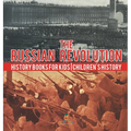 The Russian Revolution - History Books for Kids Children's History