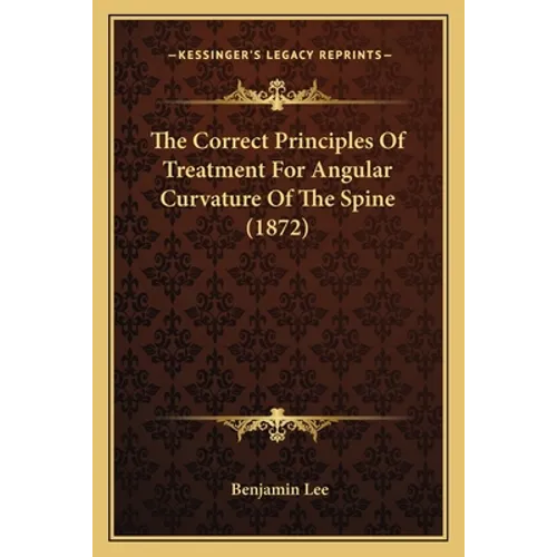 The Correct Principles Of Treatment For Angular Curvature Of The Spine (1872)