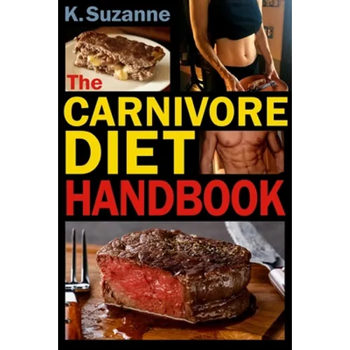 The Carnivore Diet Handbook: Get Lean, Strong, and Feel Your Best Ever on a 100% Animal-Based Diet