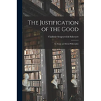 The Justification of the Good: An Essay on Moral Philosophy - Paperback