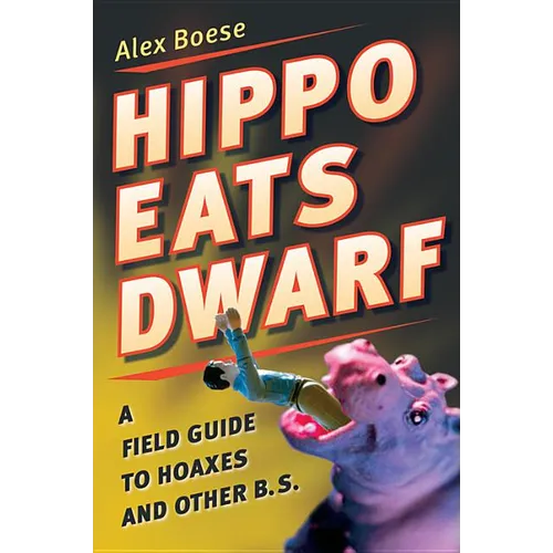 Hippo Eats Dwarf: A Field Guide to Hoaxes and Other B.S.