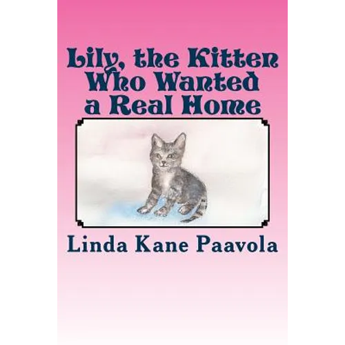 Lily, The Kitten Who Wanted a Real Home