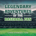 Legendary Adventures of the Baseball Fan