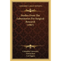 Studies From The Laboratories For Surgical Research (1907)