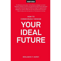 How to Consciously Design Your Ideal Future