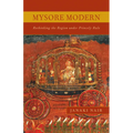 Mysore Modern: Rethinking the Region under Princely Rule