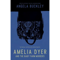 Amelia Dyer and the Baby Farm Murders