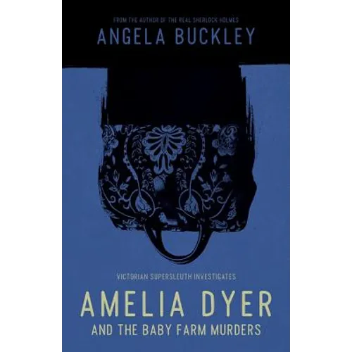 Amelia Dyer and the Baby Farm Murders