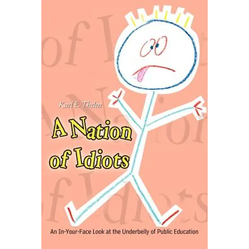 A Nation of Idiots: An In-Your-Face Look at the Underbelly of Public Education