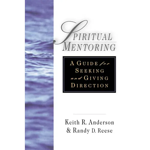 Spiritual Mentoring: A Guide for Seeking Giving Direction