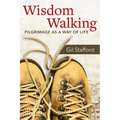 Wisdom Walking: Pilgrimage as a Way of Life
