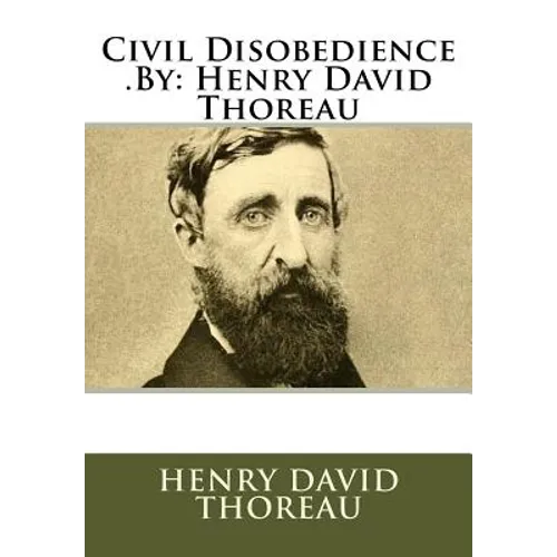 Civil Disobedience .By: Henry David Thoreau