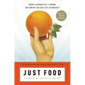 Just Food: Where Locavores Get It Wrong and How We Can Truly Eat Responsibly