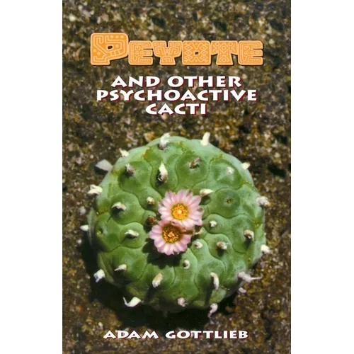 Peyote and Other Psychoactive Cacti