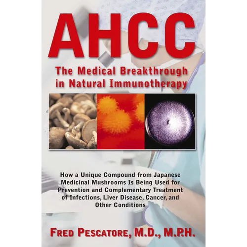 Ahcc: The Medical Breakthrough in Natural Immunotherapy