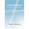 Basho Management: New Japanese Philosophy of Manufacturing and Empowerment