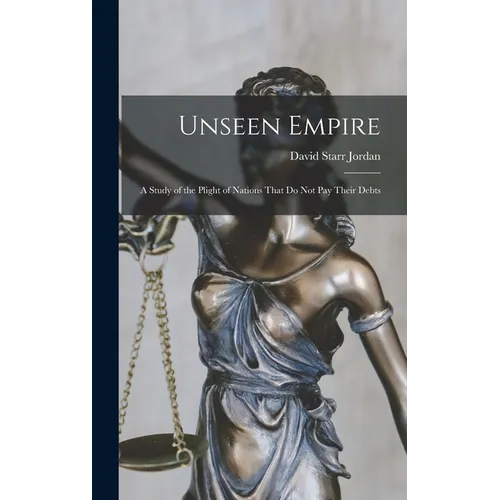 Unseen Empire: A Study of the Plight of Nations That Do Not Pay Their Debts