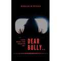 Dear Bully: "Look what you made me do"