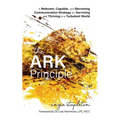 The ARK Principle: A Relevant, Capable, and Becoming Communication Strategy for Surviving and Thriving in a Turbulent World