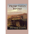 Prometheus Bound: A Classic Greek Tragedy