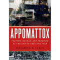 Appomattox: Victory, Defeat, and Freedom at the End of the Civil War