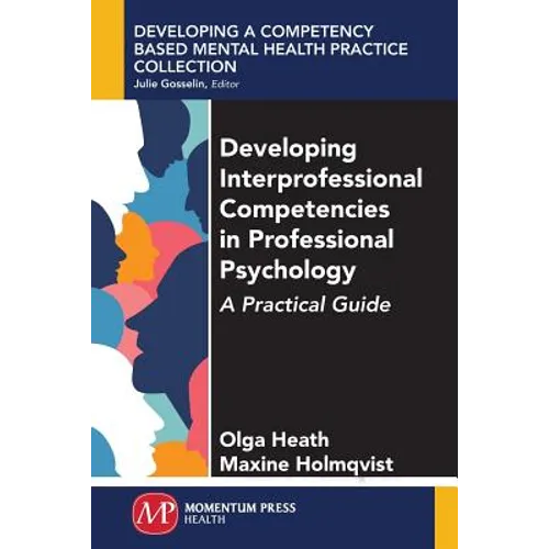 Developing Interprofessional Competencies in Professional Psychology: A Practical Guide