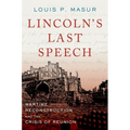 Lincoln's Last Speech: Wartime Reconstruction and the Crisis of Reunion