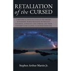 Retaliation of The Cursed: A Historical Investigation of The Origins of Worship, World Religion, Mythology, Paganism, Astrology and Atheism, and - Hardcover
