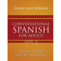 Conversational Spanish For Adults Seeing What You're Hearing! Level II