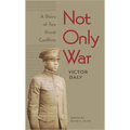 Not Only War: A Story of Two Great Conflicts