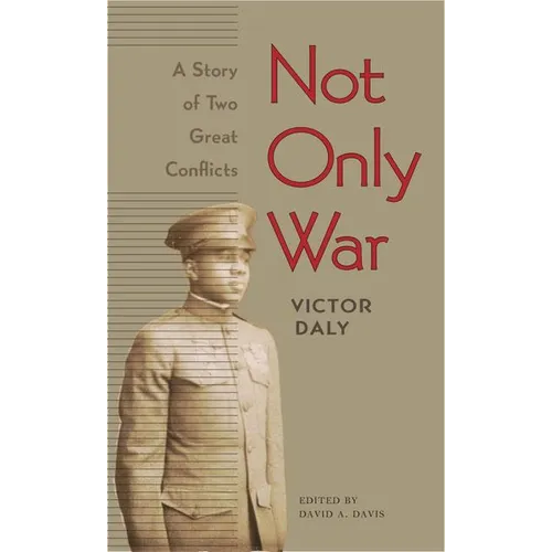 Not Only War: A Story of Two Great Conflicts
