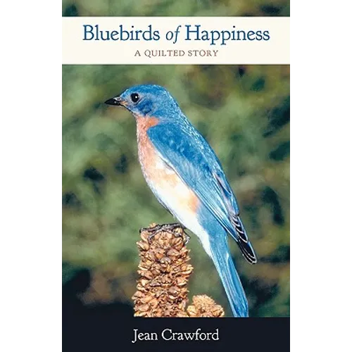 Bluebirds of Happiness: A Quilted Story