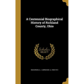 A Centennial Biographical History of Richland County, Ohio