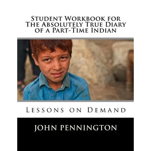 Student Workbook for The Absolutely True Diary of a Part-Time Indian: Lessons on Demand