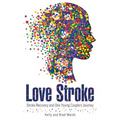 Love Stroke: Stroke Recovery and One Young Couple's Journey