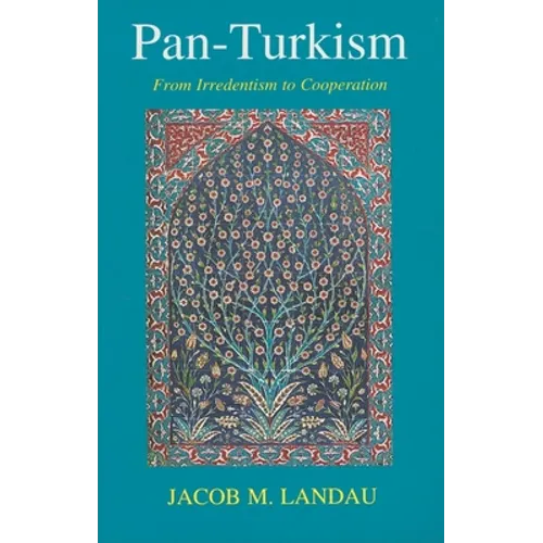 Pan-Turkism: From Irredentism to Cooperation