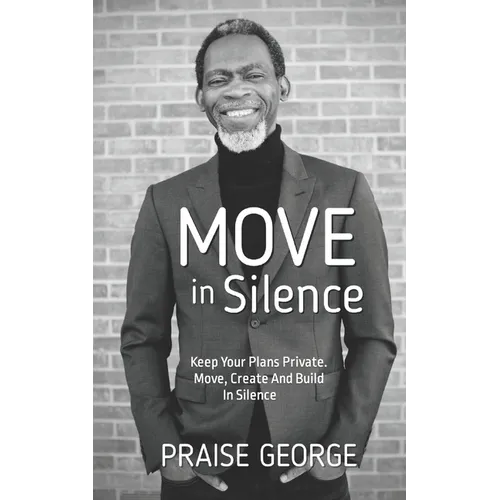 Move in Silence: Keep Your Plans Private. Move, Create and Build in Silence.
