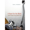 A Heart for the Work: Journeys through an African Medical School