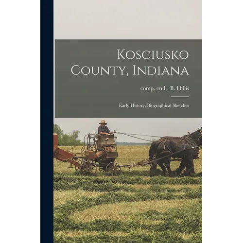 Kosciusko County, Indiana: Early History, Biographical Sketches