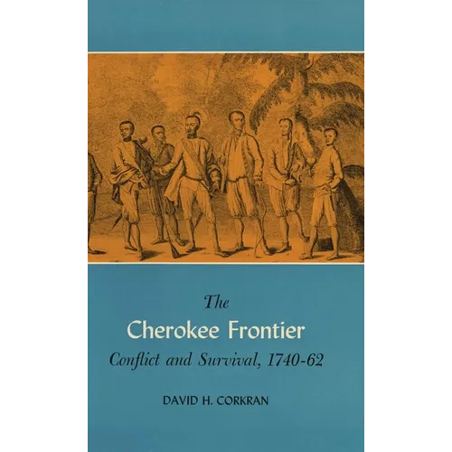 The Cherokee Frontier: Conflict and Survival, 1740-62