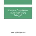 Melodia; a comprehensive course in sight-singing (solfeggio); the educational plan