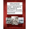 Gullah: Dedicated to the Memory of Ambrose E. Gonzales.