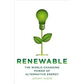 Renewable: The World-Changing Power of Alternative Energy