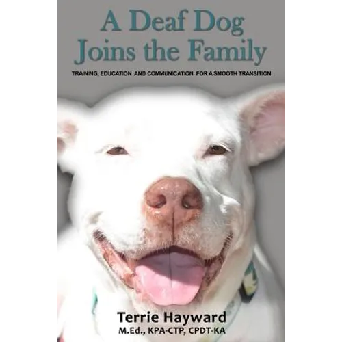 A Deaf Dog Joins the Family: Training, Education, and Communication for a Smooth Transition